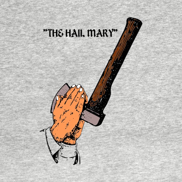 The Axe Shoppe | The Hail Mary by The Axe Shoppe